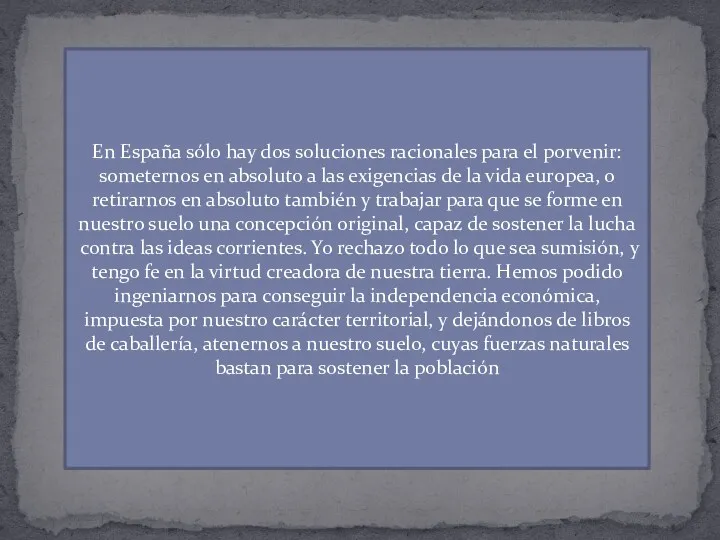 En España sólo hay dos soluciones racionales para el porvenir: