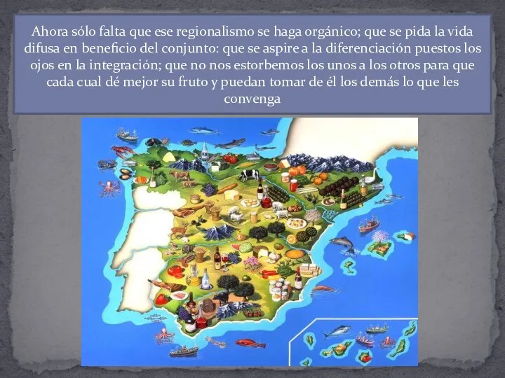 Ahora sólo falta que ese regionalismo se haga orgánico; que se pida la