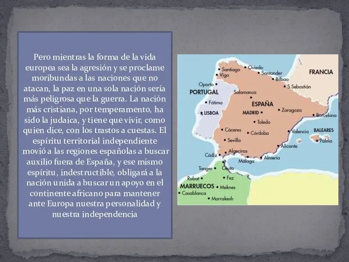 Pero mientras la forma de la vida europea sea la