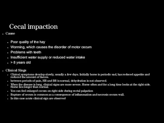 Cecal impaction Cause Poor quality of the hay Worming, which
