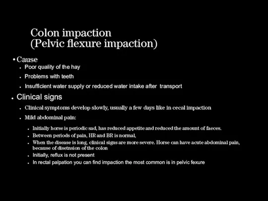 Colon impaction (Pelvic flexure impaction) Cause Poor quality of the