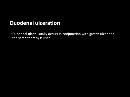 Duodenal ulceration Duodenal ulcer usually occurs in conjunction with gastric