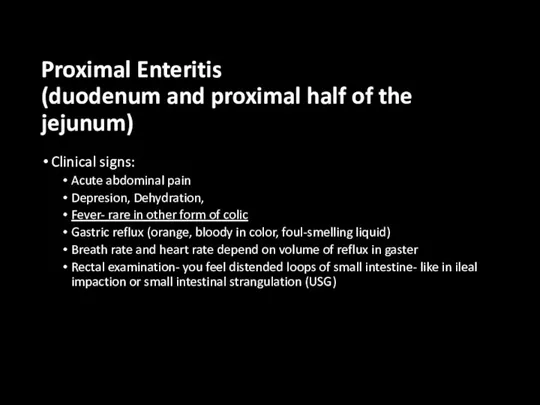 Proximal Enteritis (duodenum and proximal half of the jejunum) Clinical