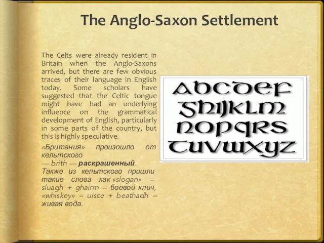 The Anglo-Saxon Settlement The Celts were already resident in Britain when the Anglo-Saxons