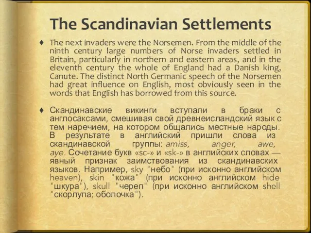 The Scandinavian Settlements The next invaders were the Norsemen. From