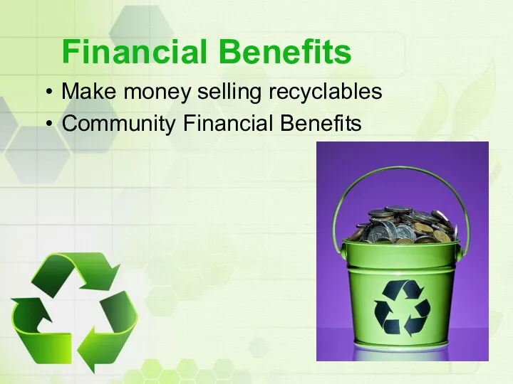 Financial Benefits Make money selling recyclables Community Financial Benefits