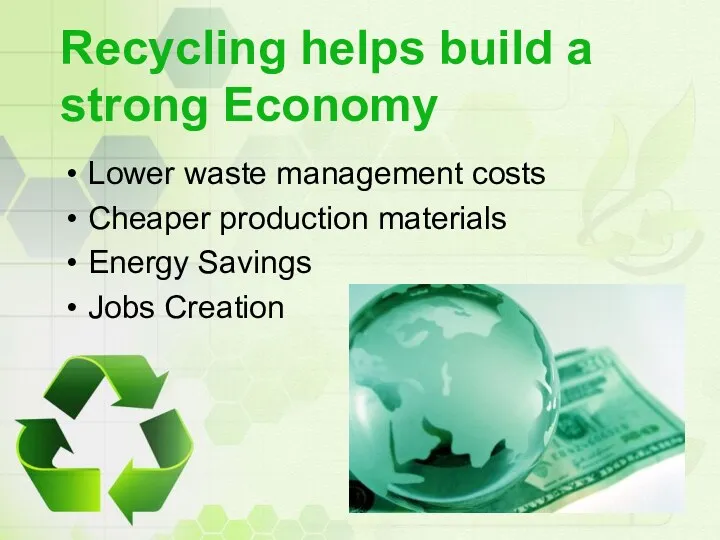 Recycling helps build a strong Economy Lower waste management costs