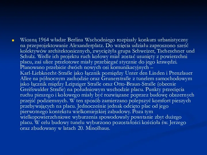 Wiosną 1964 władze Berlina Wschodniego rozpisały konkurs urbanistyczny na przeprojektowanie