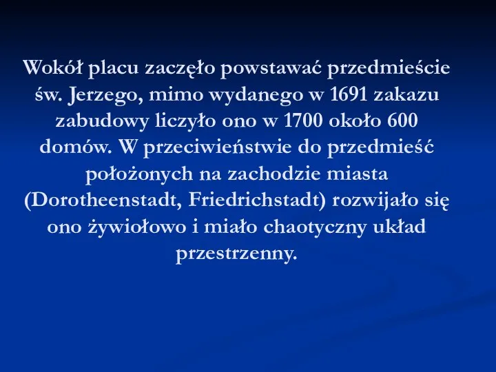 Wokół placu zaczęło powstawać przedmieście św. Jerzego, mimo wydanego w