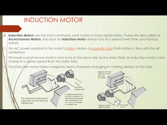 INDUCTION MOTOR Induction Motors are the most commonly used motors