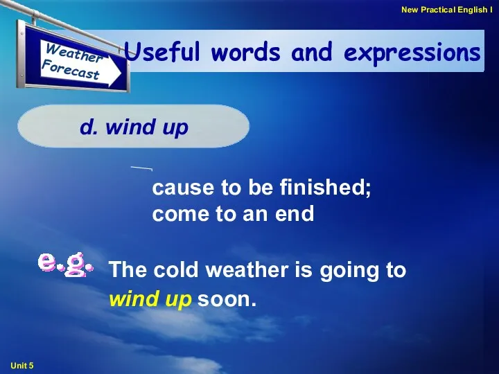 Useful words and expressions cause to be finished; come to