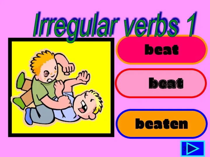 beat beat beaten 3 Irregular verbs 1