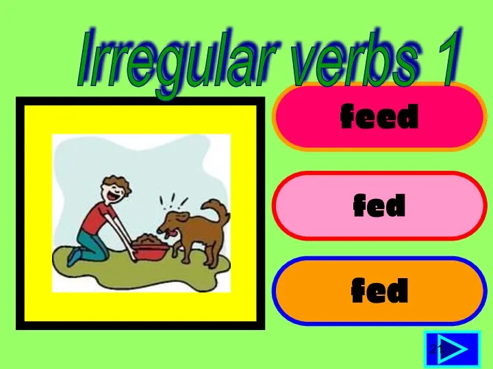 feed fed fed 21 Irregular verbs 1