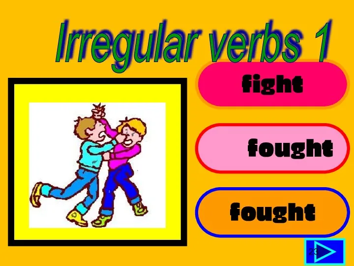 fight fought fought 23 Irregular verbs 1