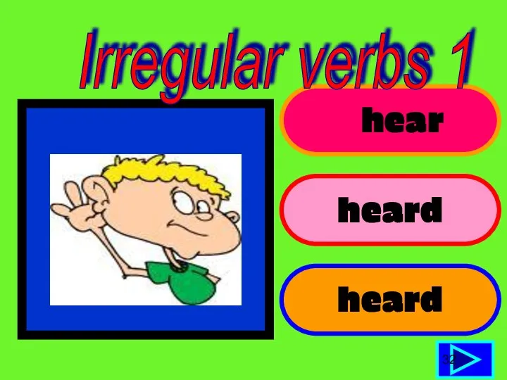 hear heard heard 32 Irregular verbs 1