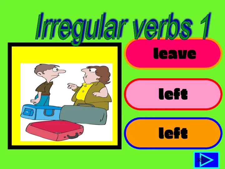 leave left left 38 Irregular verbs 1