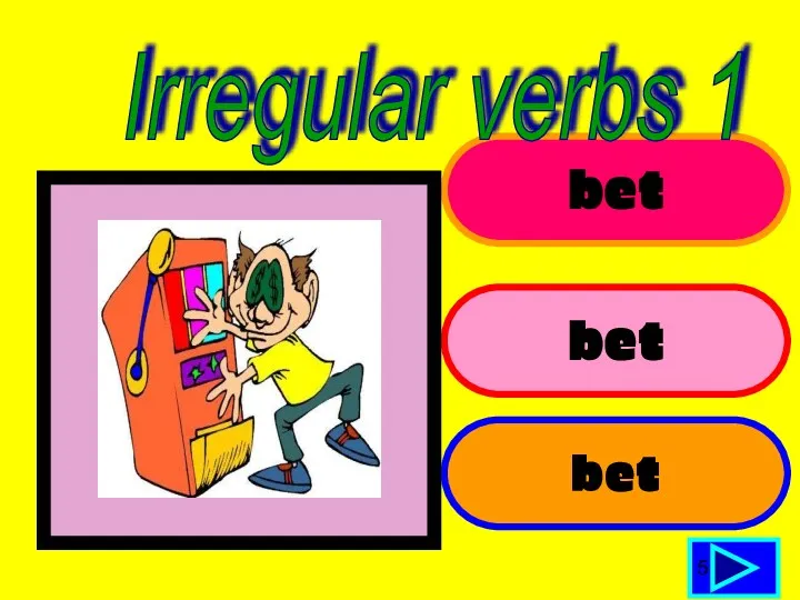 bet bet bet 5 Irregular verbs 1