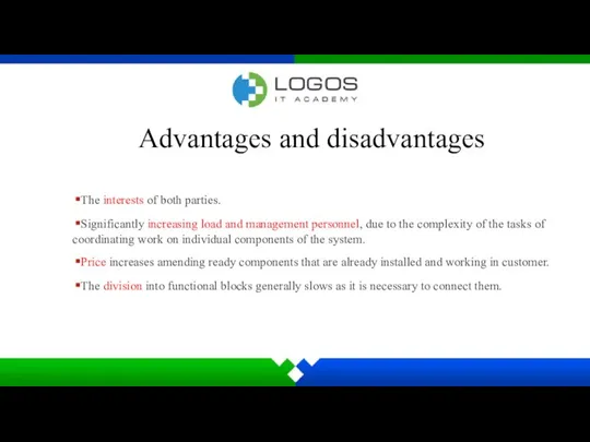 Advantages and disadvantages The interests of both parties. Significantly increasing load and management