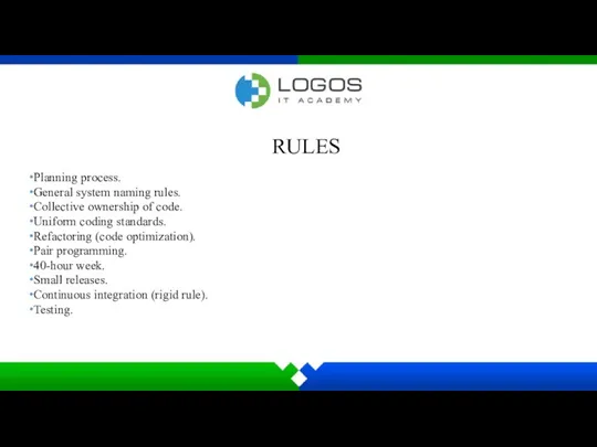 RULES Planning process. General system naming rules. Collective ownership of code. Uniform coding