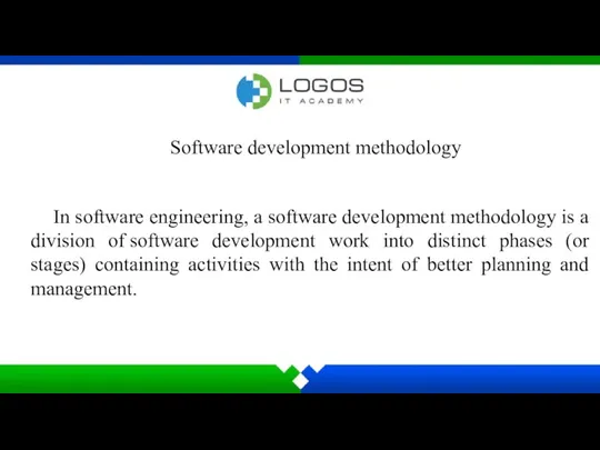 Software development methodology In software engineering, a software development methodology is a division
