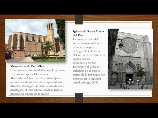 Monasterio de Pedralbes El monasterio fue fundado por el rey