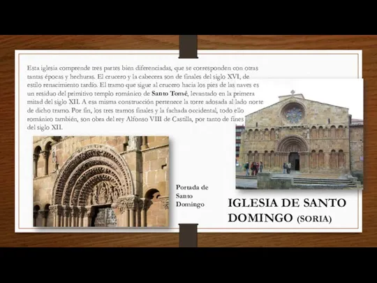 IGLESIA DE SANTO DOMINGO (SORIA) Esta iglesia comprende tres partes