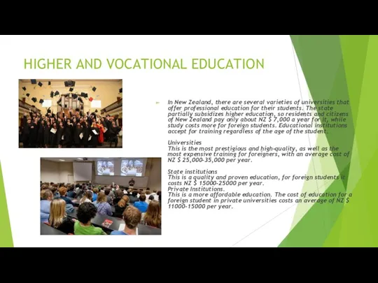 HIGHER AND VOCATIONAL EDUCATION In New Zealand, there are several varieties of universities