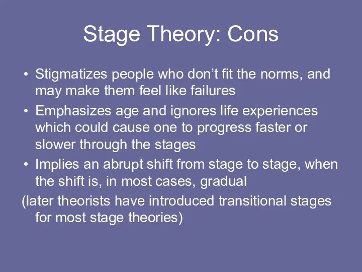 Stage Theory: Cons Stigmatizes people who don’t fit the norms,