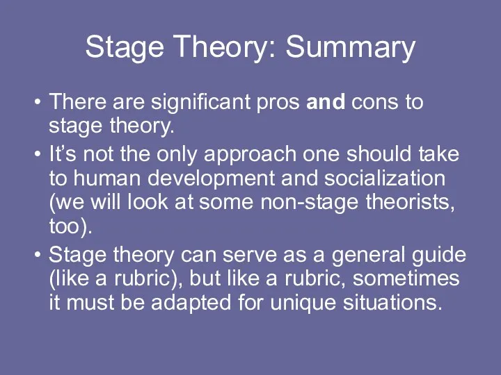 Stage Theory: Summary There are significant pros and cons to