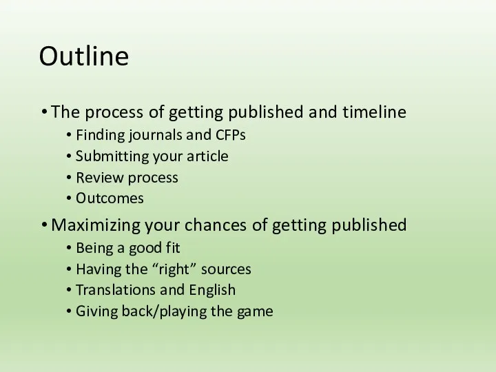 Outline The process of getting published and timeline Finding journals and CFPs Submitting