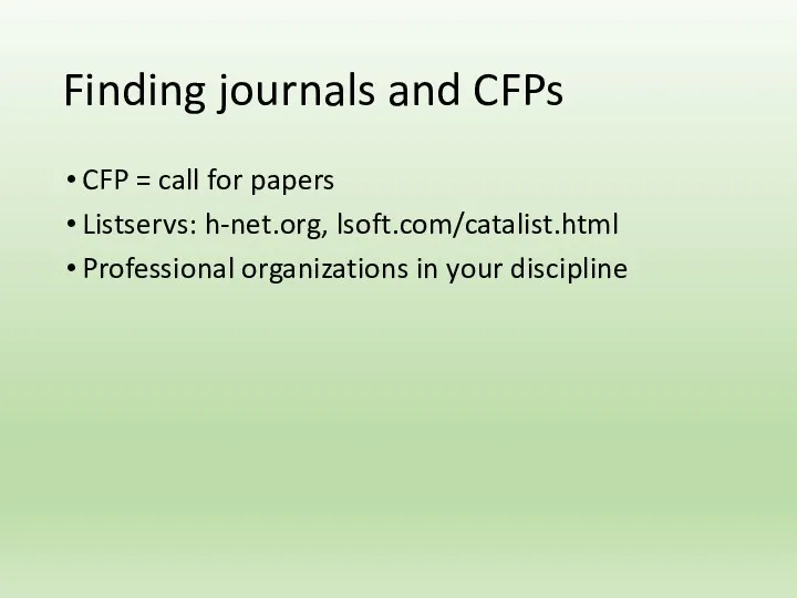 Finding journals and CFPs CFP = call for papers Listservs: