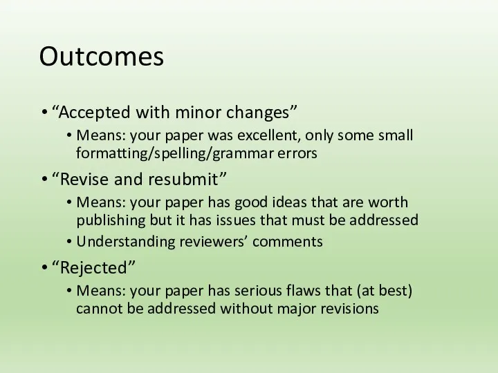 Outcomes “Accepted with minor changes” Means: your paper was excellent,
