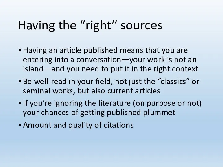 Having the “right” sources Having an article published means that you are entering