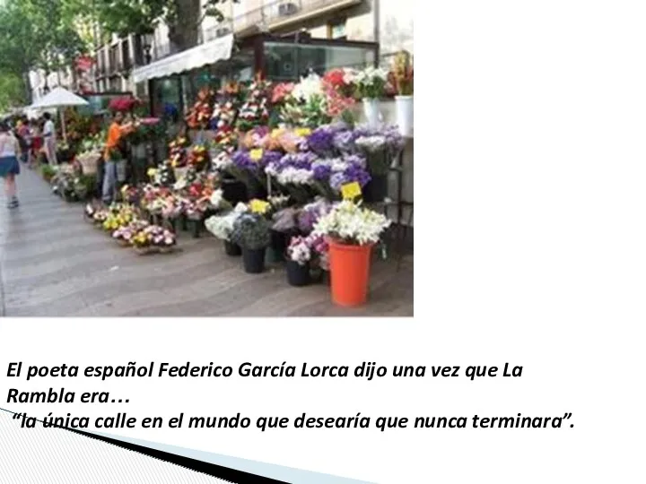 El poeta español Federico García Lorca dijo una vez que