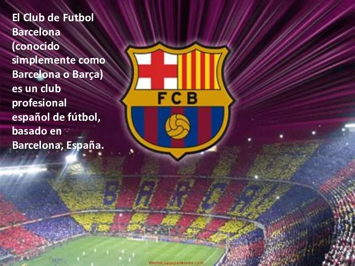 El Club de Futbol Barcelona (conocido simplemente como Barcelona o