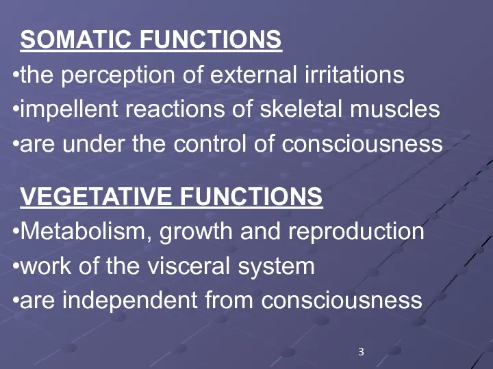 SOMATIC FUNCTIONS the perception of external irritations impellent reactions of skeletal muscles are