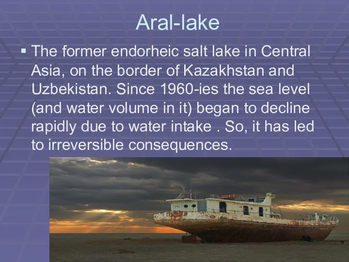 Aral-lake The former endorheic salt lake in Central Asia, on