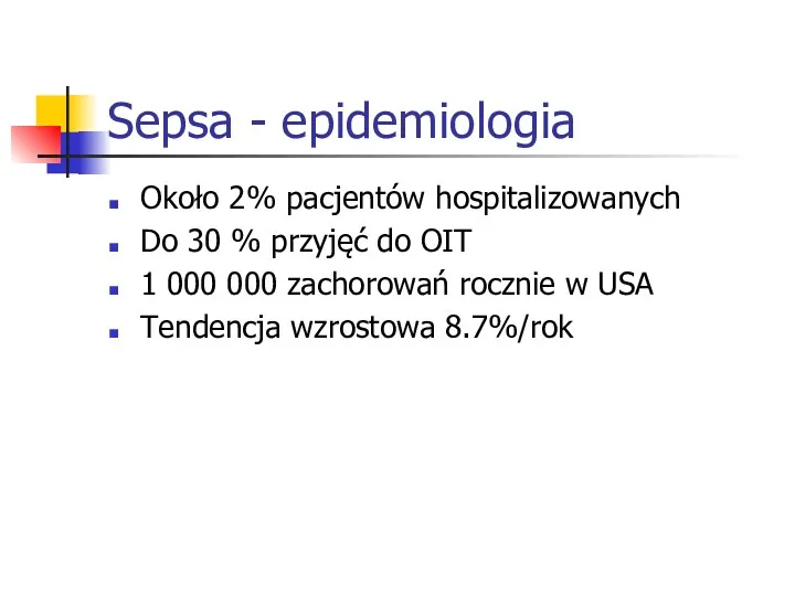 Sepsa - epidemiologia Około 2% pacjentów hospitalizowanych Do 30 %