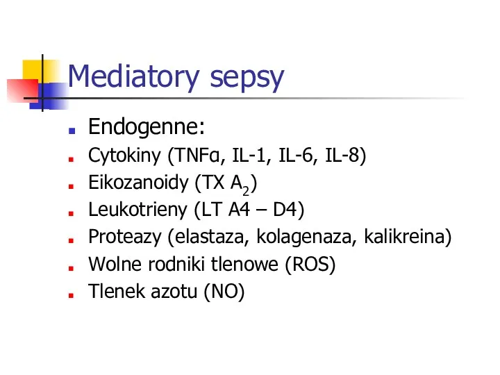 Mediatory sepsy Endogenne: Cytokiny (TNFα, IL-1, IL-6, IL-8) Eikozanoidy (TX