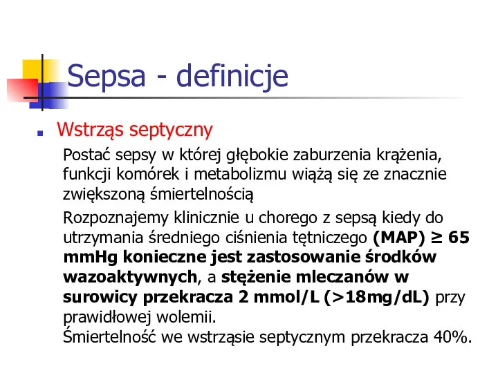Sepsa - definicje Wstrząs septyczny Postać sepsy w której głębokie
