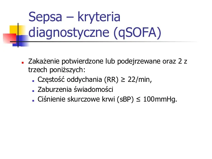 Sepsa – kryteria diagnostyczne (qSOFA) Zakażenie potwierdzone lub podejrzewane oraz