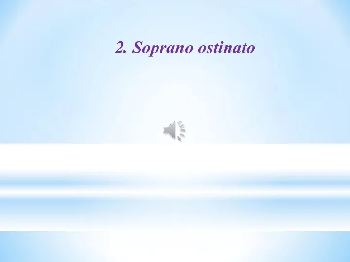 2. Soprano ostinato