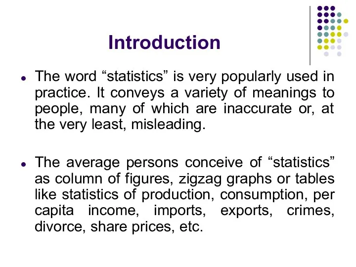 Introduction The word “statistics” is very popularly used in practice.