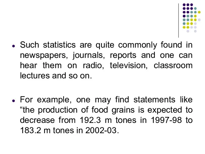 Such statistics are quite commonly found in newspapers, journals, reports