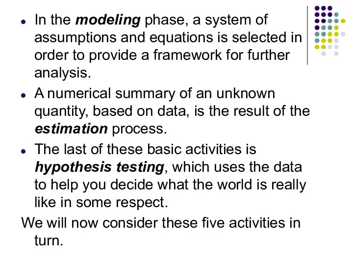 In the modeling phase, a system of assumptions and equations