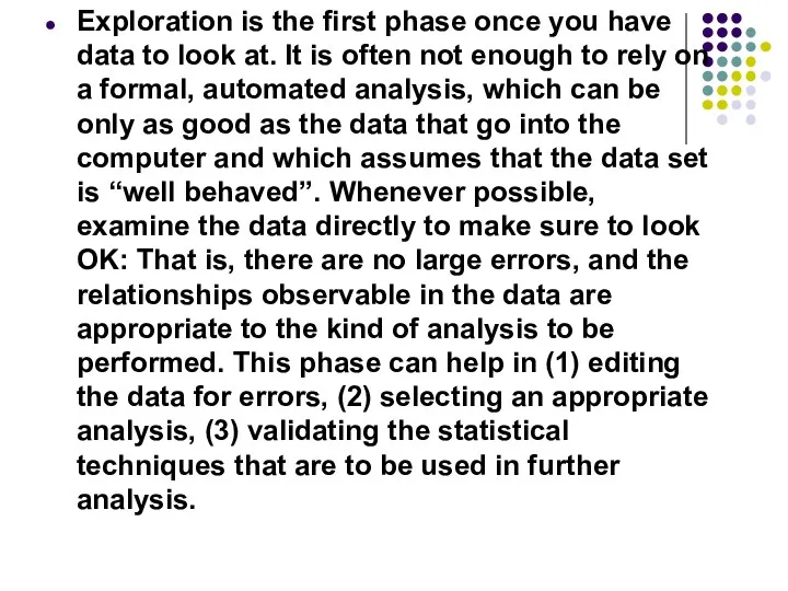 Exploration is the first phase once you have data to
