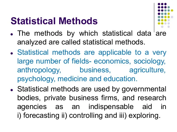 Statistical Methods The methods by which statistical data are analyzed