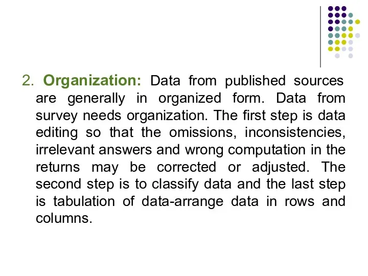 2. Organization: Data from published sources are generally in organized