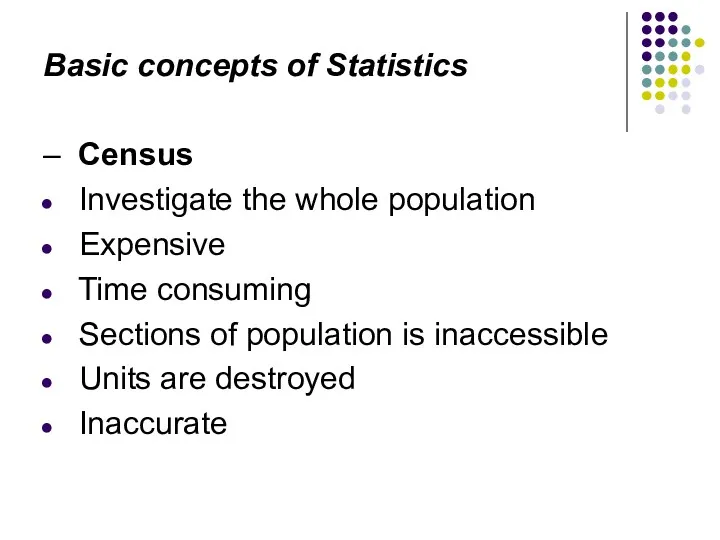 Basic concepts of Statistics – Census Investigate the whole population