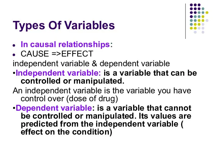 Types Of Variables In causal relationships: CAUSE =>EFFECT independent variable